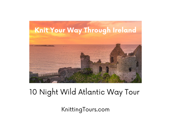 Knit Your Way Through Ireland: 10 Night Wild Atlantic Way Tour